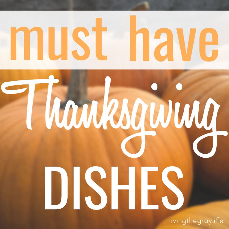 Must Have Thanksgiving Dishes