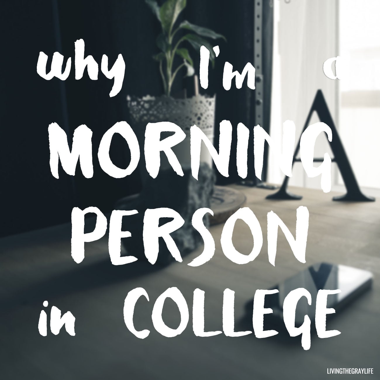 why I'm a morning person in college