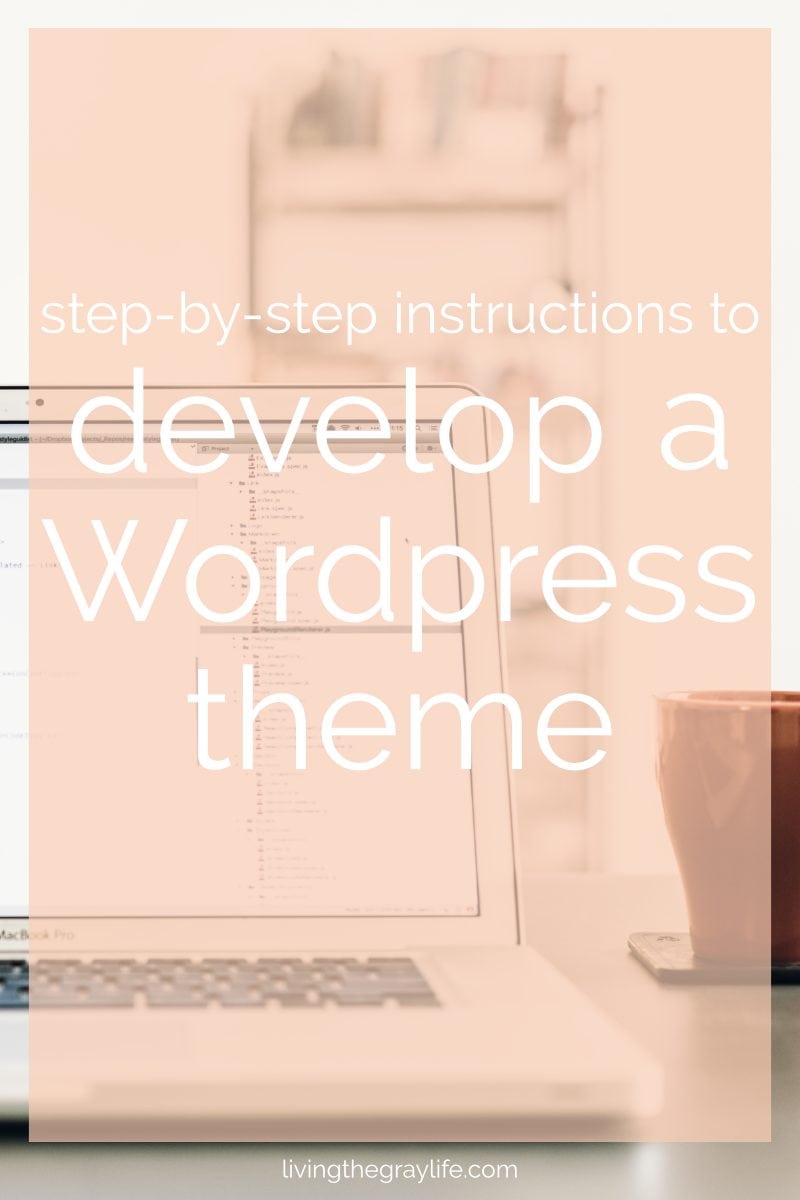 Looking to develop your own WordPress theme? Check out this handy guide with step-by-step instructions on how to create the theme of your dreams!