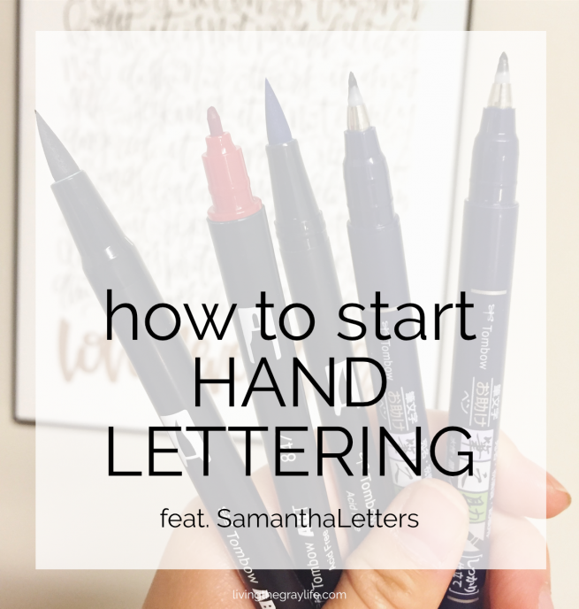 How to Start Hand Lettering feat. SamanthaLetters - Living the Gray Life