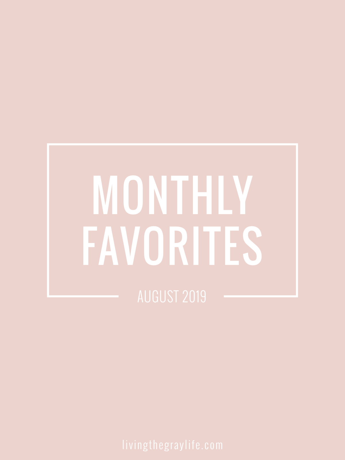 August 2019 Monthly Favorites